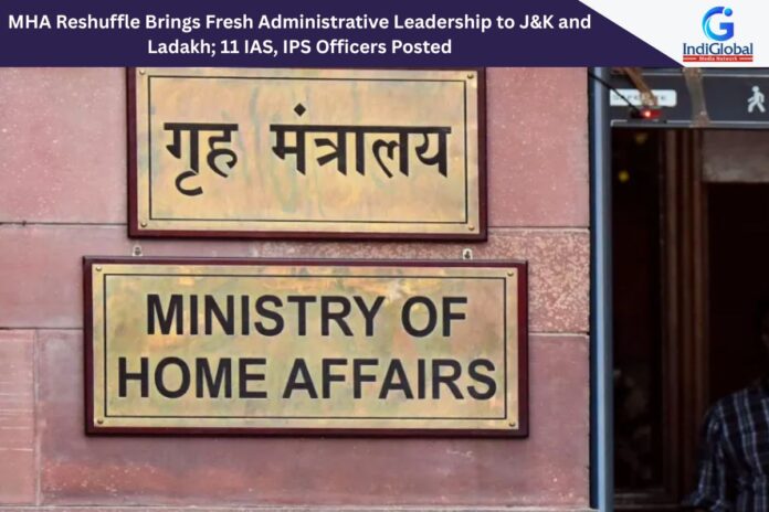 MHA Reshuffle Brings Fresh Administrative Leadership to J&K and Ladakh; 11 IAS, IPS Officers Posted Ministry of Home Affairs
