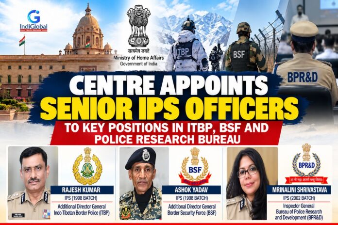 CENTRE APPOINTS SENIOR IPS OFFICERS
