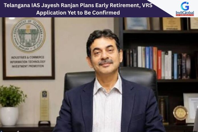 Telangana IAS Jayesh Ranjan Plans Early Retirement, VRS Application Yet to Be Confirmed Jayesh Ranjan IAS